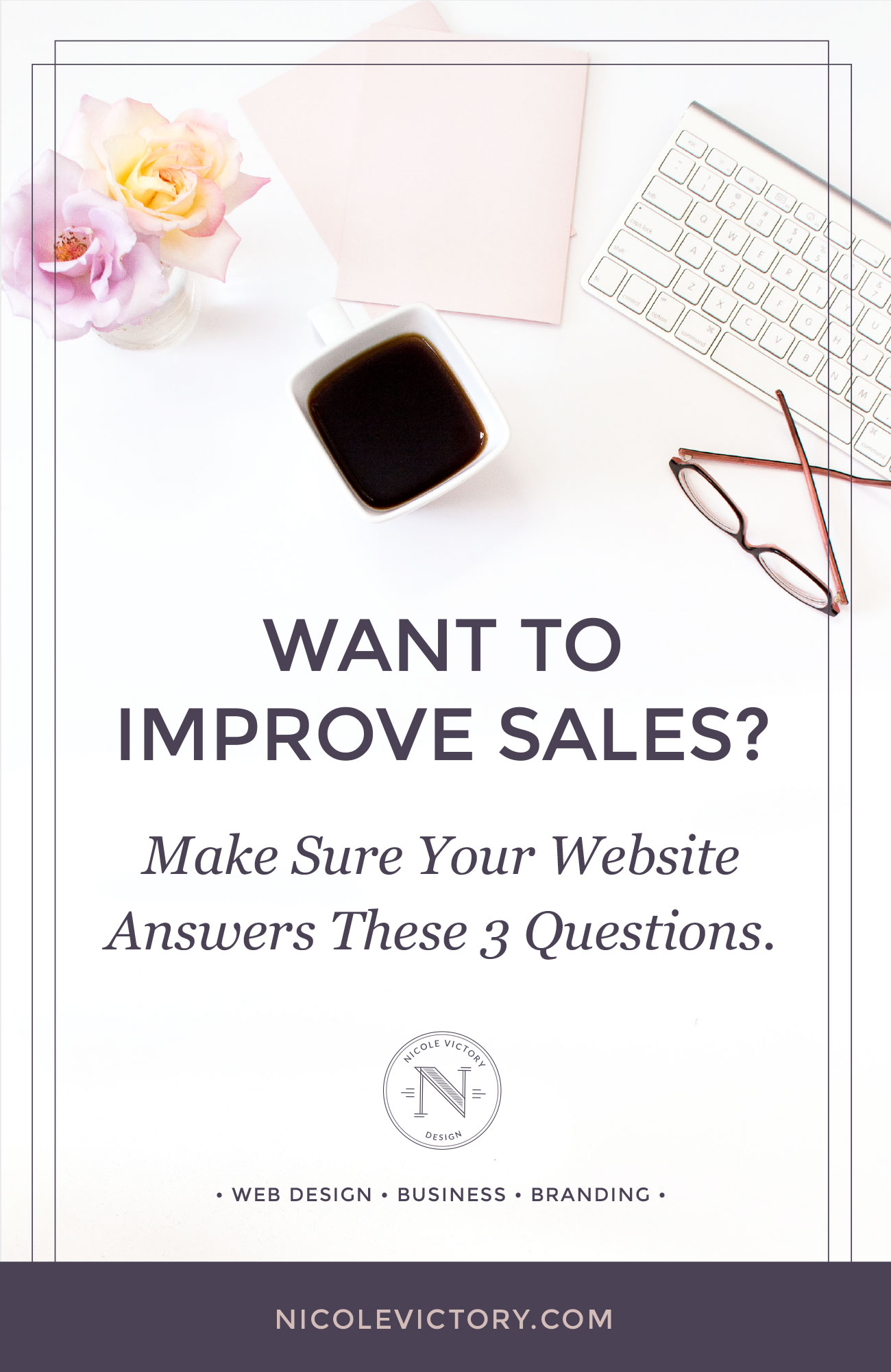 Want to improve sales? Make sure your website answers these 3 questions | Nicole Victory Design