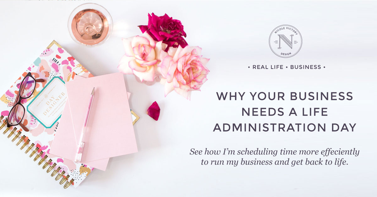 Why your business needs a life administration day Nicole Victory Design